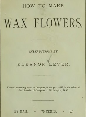 Product picture Wax Flowers, How To Make them(With PLR)